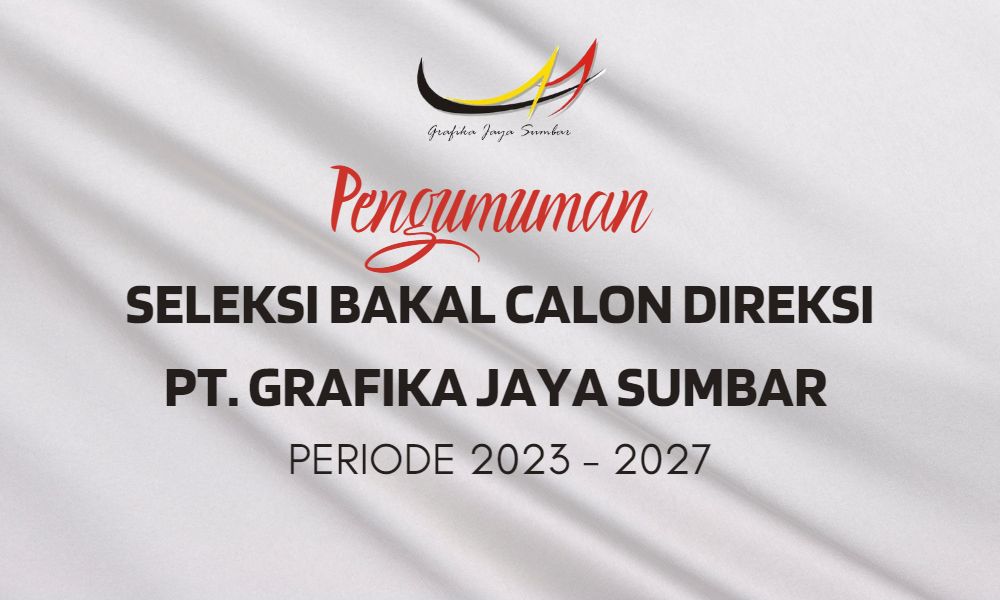 Pengumuman Seleksi Bakal Calon Direksi Pt Grafika Jaya